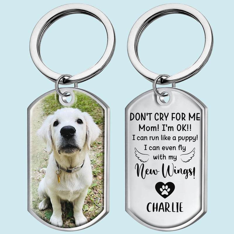 Don't Cry For Me I'm OK!! - Upload Image - Personalized Keychain - WePrint