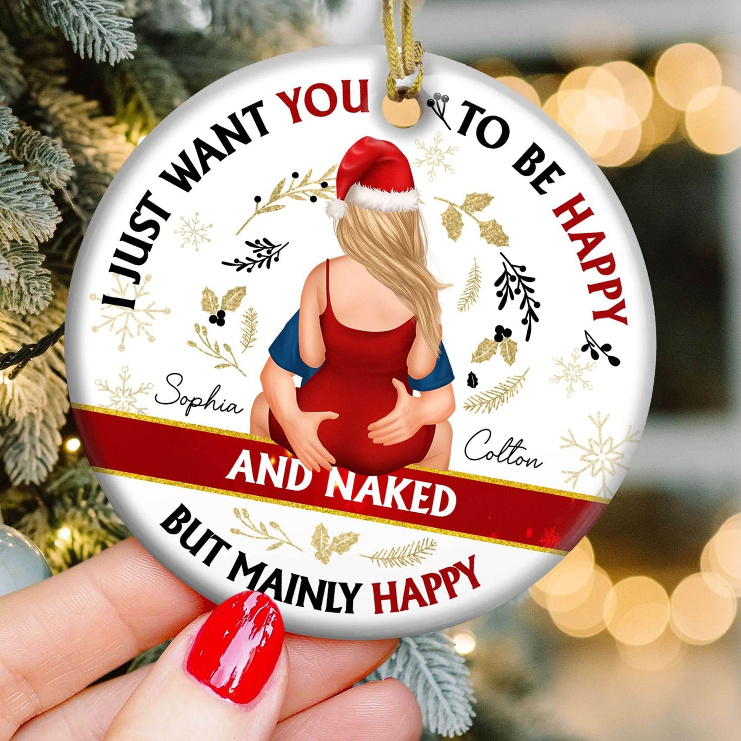 Personalized Ceramic Ornament - Christmas I Just Want You To Be Happy And Naked - WePrint