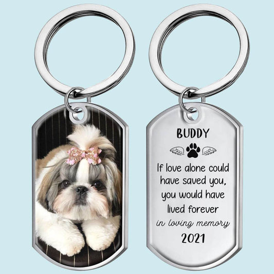 If Love Alone Could Have Saved You - You Would Have Lived Forever - Personalized Keychain - WePrint