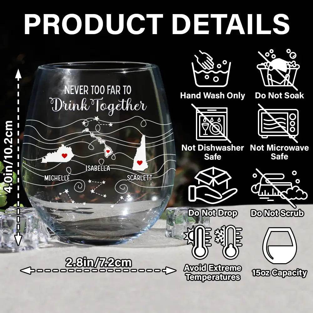 Long Distance Family Bestie Never Too Far To Drink - Personalized Stemless Wine Glass - WePrint